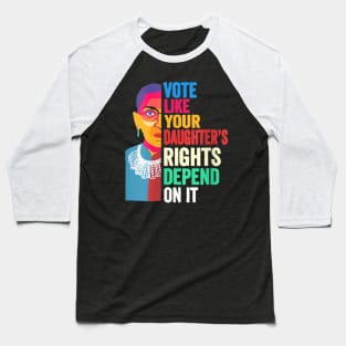 Vote Like Your Daughter’s Rights Depend on It v4 Baseball T-Shirt